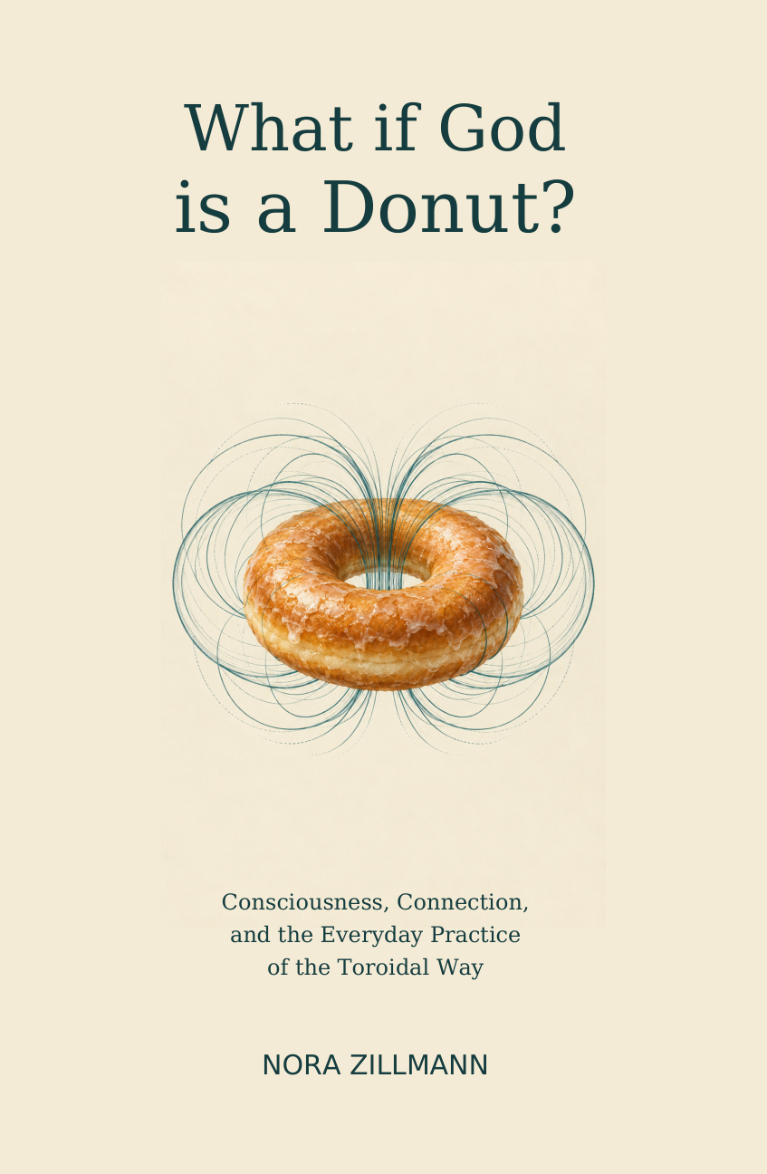 Cover of What if God is a Donut? by Nora Zillmann: a glazed ring donut circled by thin blue loops, with the subtitle Consciousness, Connection, and the Everyday Practice of the Toroidal Way.